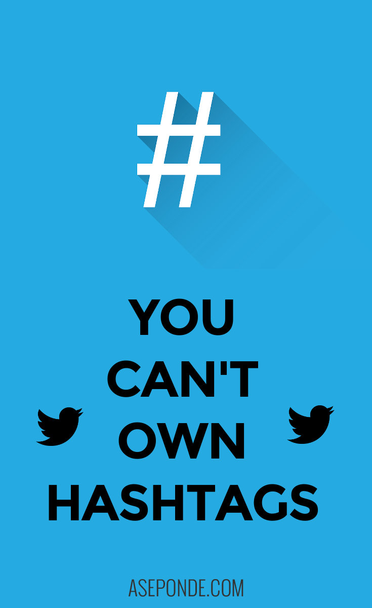 You can't own Twitter hashtags